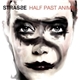 Strasse - Half Past Animal